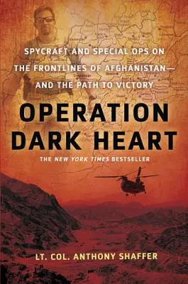 Opération Dark Heart : L'espionnage et les opérations spéciales sur les lignes de front de l'Afghanistan - et le chemin de la victoire - Operation Dark Heart: Spycraft and Special Ops on the Frontlines of Afghanistan -- And the Path to Victory