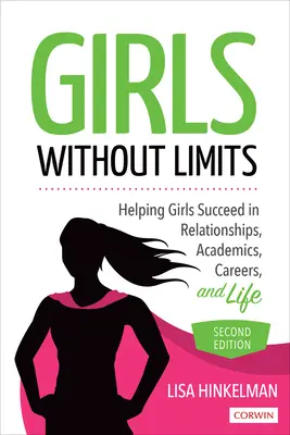 Girls Without Limits - Aider les filles à réussir dans leurs relations, leurs études, leur carrière et leur vie. - Girls Without Limits - Helping Girls Succeed in Relationships, Academics, Careers, and Life