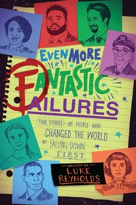 Des échecs encore plus fantastiques : Histoires vraies de personnes qui ont changé le monde en tombant les premières - Even More Fantastic Failures: True Stories of People Who Changed the World by Falling Down First