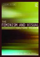 The Feminism and Visual Culture Reader (Lecteur sur le féminisme et la culture visuelle) - The Feminism and Visual Culture Reader