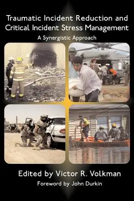 Réduction des incidents traumatiques et gestion du stress à la suite d'un incident critique : Une approche synergique - Traumatic Incident Reduction and Critical Incident Stress Management: A Synergistic Approach