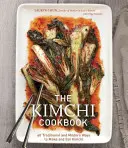 Le livre de cuisine du kimchi : 60 façons traditionnelles et modernes de préparer et de manger du kimchi - The Kimchi Cookbook: 60 Traditional and Modern Ways to Make and Eat Kimchi