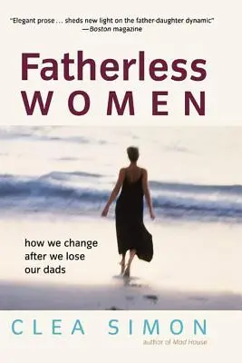 Les femmes sans père : comment nous changeons après avoir perdu nos pères - Fatherless Women: How We Change After We Lose Our Dads