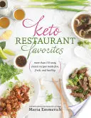 Keto Restaurant Favorites : Plus de 175 recettes classiques savoureuses, rapides, fraîches et saines - Keto Restaurant Favorites: More Than 175 Tasty Classic Recipes Made Fast, Fresh, and Healthy