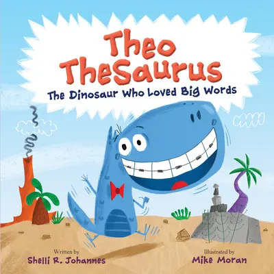 Theo Thesaurus : Le dinosaure qui aimait les grands mots - Theo Thesaurus: The Dinosaur Who Loved Big Words
