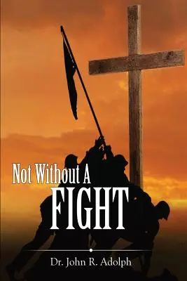 Non sans combattre : Une dévotion de 30 jours à travers le livre de Jacques - Not Without A Fight: A 30 Day Devotional through the Book of James