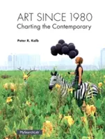 L'art depuis 1980 : Charting the Contemporary - Art Since 1980: Charting the Contemporary
