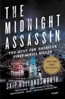 L'assassin de minuit : La chasse au premier tueur en série d'Amérique - The Midnight Assassin: The Hunt for America's First Serial Killer