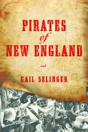 Die Piraten von Neuengland: Rücksichtslose Räuber und faule Abtrünnige - Pirates of New England: Ruthless Raiders and Rotten Renegades