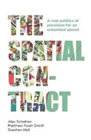 Le contrat spatial : une nouvelle politique d'approvisionnement pour une planète urbanisée - The Spatial Contract: A New Politics of Provision for an Urbanized Planet