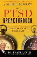 The PTSD Breakthrough : Le programme révolutionnaire et scientifique de réinitialisation de la boussole - The PTSD Breakthrough: The Revolutionary, Science-Based Compass Reset Program