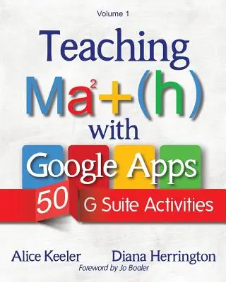 Enseigner les mathématiques avec Google Apps, volume 1 : 50 activités G Suite - Teaching Math with Google Apps, Volume 1: 50 G Suite Activities