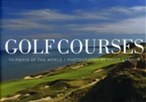 Terrains de golf : Fairways du monde - Golf Courses: Fairways of the World