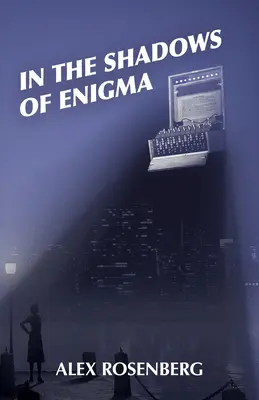 Dans l'ombre d'Enigma : Un roman - In the Shadows of Enigma: A Novel