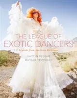 La ligue des danseuses exotiques : Légendes du burlesque américain - The League of Exotic Dancers: Legends from American Burlesque