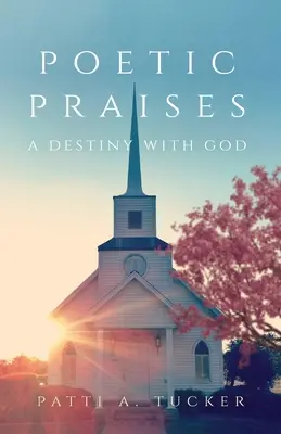 Louanges poétiques : Un destin avec Dieu - Poetic Praises: A Destiny with God