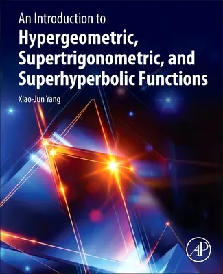 Introduction aux fonctions hypergéométriques, supertrigonométriques et superhyperboliques - An Introduction to Hypergeometric, Supertrigonometric, and Superhyperbolic Functions