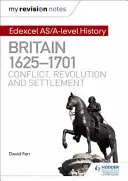 Mes notes de révision : Histoire Edexcel As/A-Level : Grande-Bretagne, 1625-1701 : Conflit, révolution et règlement - My Revision Notes: Edexcel As/A-Level History: Britain, 1625-1701: Conflict, Revolution and Settlement