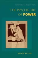 La vie psychique du pouvoir : théories de la sujétion - The Psychic Life of Power: Theories in Subjection