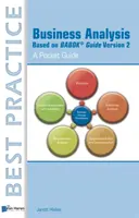 Analyse d'entreprise basée sur le guide Babok version 2 : un guide de poche - Business Analysis Based on Babok Guide Version 2: A Pocket Guide