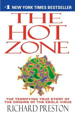 La zone chaude : la terrifiante histoire vraie des origines du virus Ebola - The Hot Zone: The Terrifying True Story of the Origins of the Ebola Virus