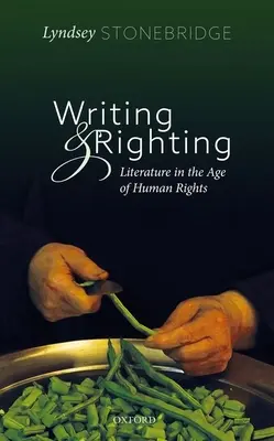 Écrire et redresser : La littérature à l'ère des droits de l'homme - Writing and Righting: Literature in the Age of Human Rights