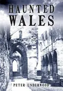 Le Pays de Galles hanté - Haunted Wales