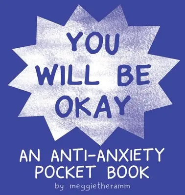 Vous irez bien : un livre de poche contre l'anxiété - You Will Be Ok: An Anti-Anxiety Pocket Book