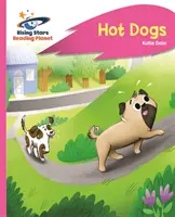 Reading Planet - Hot Dogs - Rose B : Rocket Phonics - Reading Planet - Hot Dogs - Pink B: Rocket Phonics