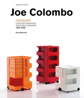 Joe Colombo : Designer : Catalogue Raisonn 1962-2020 - Joe Colombo: Designer: Catalogue Raisonn 1962-2020