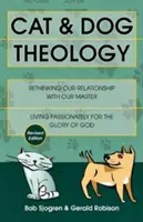 Théologie du chat et du chien : Repenser notre relation avec notre maître (révisé) - Cat & Dog Theology: Rethinking Our Relationship with Our Master (Revised)