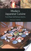 La cuisine japonaise moderne - Alimentation, pouvoir et identité nationale - Modern Japanese Cuisine - Food, Power and National Identity