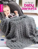 Couvertures pour bébés en mouvement : Crochet - On the Go Baby Blankets: Crochet