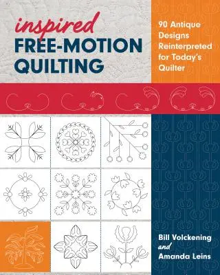 Inspired Free-Motion Quilting : 90 motifs anciens réinterprétés pour la quilteuse d'aujourd'hui - Inspired Free-Motion Quilting: 90 Antique Designs Reinterpreted for Today's Quilter