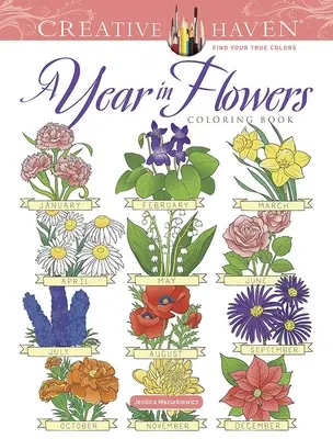 Livre à colorier Creative Haven a Year in Flowers (en anglais) - Creative Haven a Year in Flowers Coloring Book