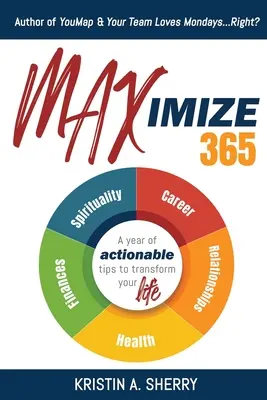 Maximiser 365 : Une année de conseils pratiques pour transformer votre vie - Maximize 365: A Year of Actionable Tips to Transform Your Life