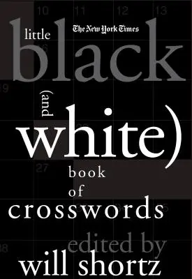 Le petit livre noir (et blanc) de mots croisés du New York Times - The New York Times Little Black (and White) Book of Crosswords