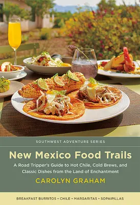 Les pistes alimentaires du Nouveau-Mexique : Un guide du voyageur pour découvrir le Chili chaud, les bières froides et les plats classiques du pays de l'enchantement. - New Mexico Food Trails: A Road Tripper's Guide to Hot Chile, Cold Brews, and Classic Dishes from the Land of Enchantment