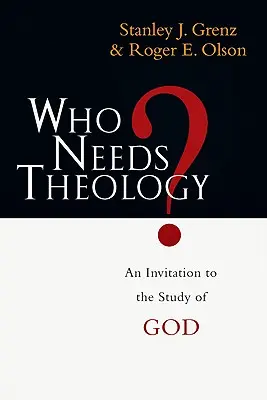 Qui a besoin de théologie ? Une invitation à l'étude de Dieu - Who Needs Theology?: An Invitation to the Study of God