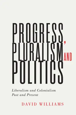 Progrès, pluralisme et politique, 79 : Libéralisme et colonialisme, hier et aujourd'hui - Progress, Pluralism, and Politics, 79: Liberalism and Colonialism, Past and Present