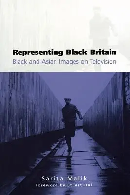 Représenter la Grande-Bretagne noire : Images des Noirs et des Asiatiques à la télévision - Representing Black Britain: Black and Asian Images on Television