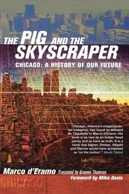 Le cochon et le gratte-ciel : Chicago : Une histoire de notre avenir - The Pig and the Skyscraper: Chicago: A History of Our Future