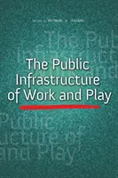 L'infrastructure publique du travail et des loisirs - The Public Infrastructure of Work and Play