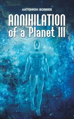 L'anéantissement d'une planète III - Annihilation of a Planet III