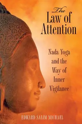 La loi de l'attention : Le Nada Yoga et la voie de la vigilance intérieure - The Law of Attention: Nada Yoga and the Way of Inner Vigilance