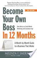 Devenez votre propre patron en 12 mois : Un guide mois par mois pour une entreprise qui marche - Become Your Own Boss in 12 Months: A Month-By-Month Guide to a Business That Works
