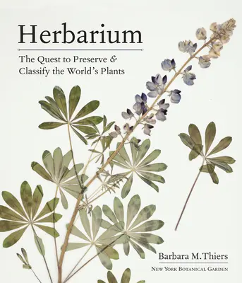 Herbier : La quête de la préservation et de la classification des plantes du monde - Herbarium: The Quest to Preserve and Classify the World's Plants
