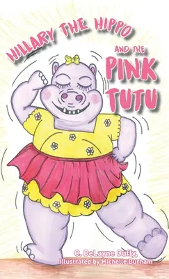 Hillary l'hippopotame et le tutu rose - Hillary the Hippo and the Pink Tutu