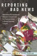 Reportage de mauvaises nouvelles : négocier les limites entre l'intrusion et la représentation équitable dans la couverture médiatique de la mort - Reporting Bad News; Negotiating the Boundaries Between Intrusion and Fair Representation in Media Coverage of Death