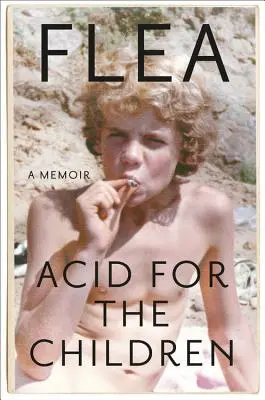 L'acide pour les enfants : Un mémoire - Acid for the Children: A Memoir